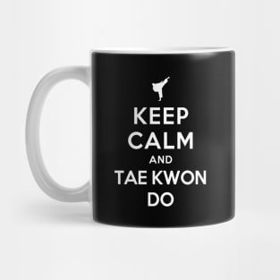 Keep Calm and Taekwondo Mug